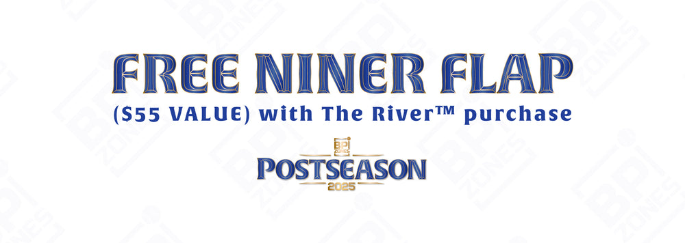 BP Zones Postseason Promo 2025 - Free Niner Flap ($55 Value) with The River Purchase